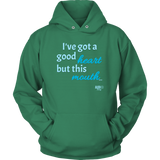 I've Got a Good Heart But This Mouth...Hoodie - Audio Swag