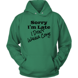 Sorry I'm Late I Didn't Wanna Come (blk) Hoodie - Audio Swag