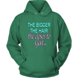 The Bigger The Hair The Closer To God Hoodie - Audio Swag