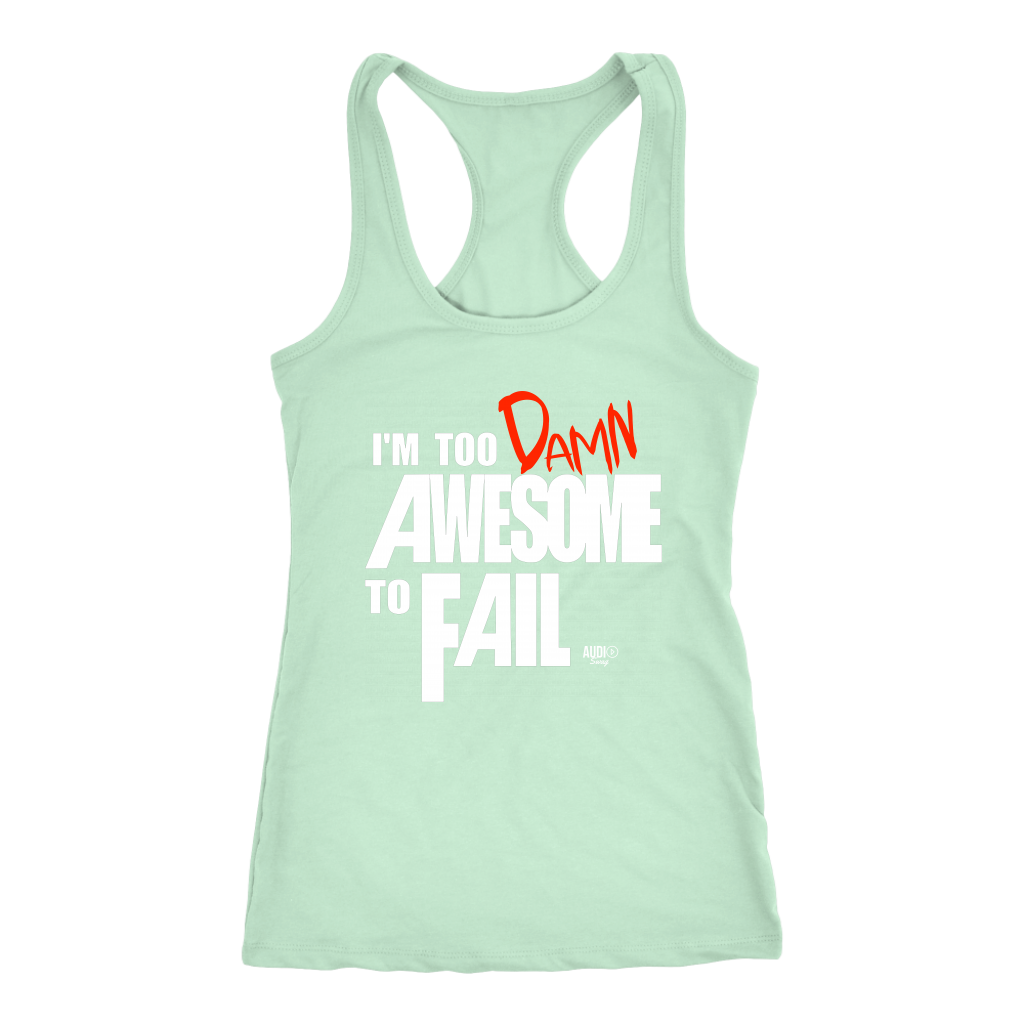 Too Damn Awesome To Fail Ladies Racerback Tank Top - Audio Swag