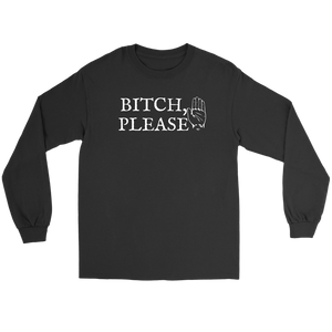 Bitch, Please Long Sleeve T-shirt - Audio Swag