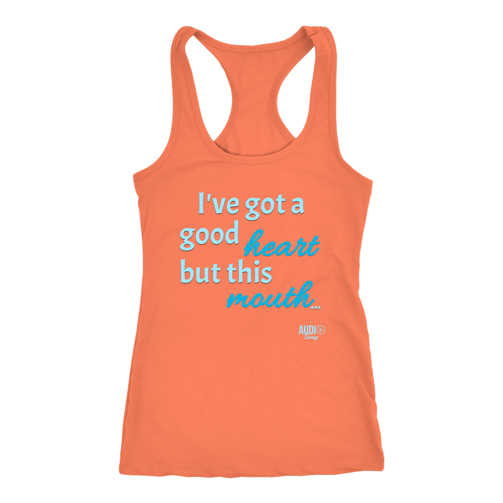 I've Got a Good Heart But This Mouth...Ladies Racerback Tank Top - Audio Swag