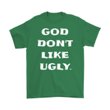 God Don't Like Ugly Mens T-shirt
