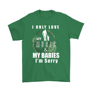 I Only Love My Music & My Babies Mens Tee - Audio Swag