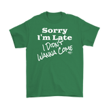 Sorry I'm Late I Didn't Wanna Come (wht) Mens T-shirt - Audio Swag