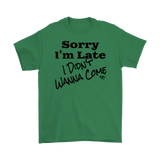 Sorry I'm Late I Didn't Wanna Come (blk) Mens T-shirt - Audio Swag