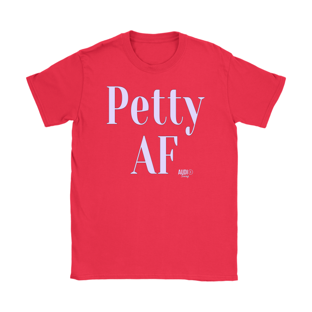 Petty AF Ladies T-shirt - Audio Swag
