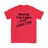 Sorry I'm Late I Didn't Wanna Come (blk) Ladies T-shirt - Audio Swag