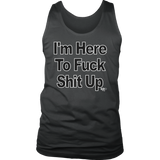 I'm Here To Fuck Shit Up Mens Tank Top - Audio Swag