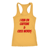 I Run On Caffeine & Cuss Words Ladies Racerback Tank Top