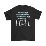 I Keep My Expectations Like I Keep My Anxiety...High Mens T-shirt - Audio Swag