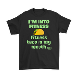 I'm Into Fitness, Fitness Taco In My Mouth Mens T-shirt - Audio Swag