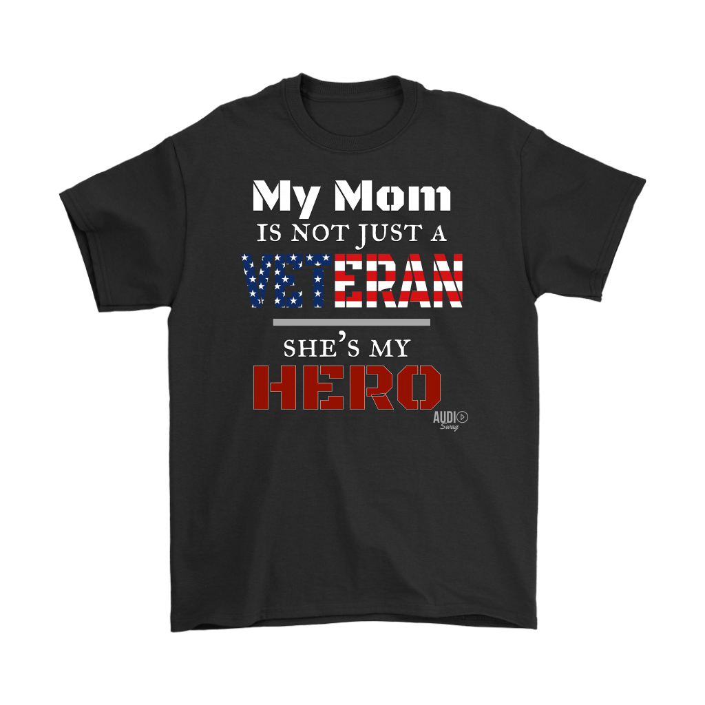 My Mom Is Not Just A Veteran She's My Hero Mens T-shirt - Audio Swag
