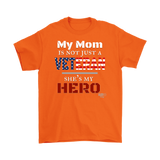 My Mom Is Not Just A Veteran She's My Hero Mens T-shirt
