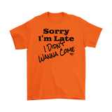 Sorry I'm Late I Didn't Wanna Come (blk) Mens T-shirt - Audio Swag