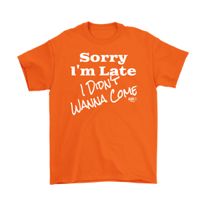 Sorry I'm Late I Didn't Wanna Come (wht) Mens T-shirt - Audio Swag