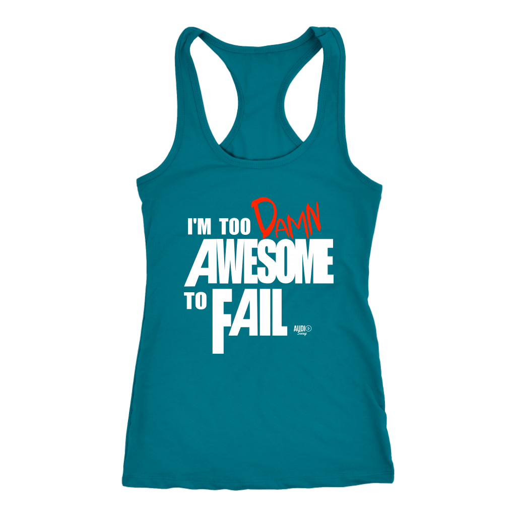 Too Damn Awesome To Fail Ladies Racerback Tank Top - Audio Swag