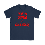 I Run On Caffeine & Cuss Words Ladies T-shirt - Audio Swag