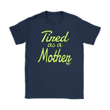 Tired as a Mother Ladies T-shirt - Audio Swag