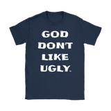 God Don't Like Ugly Ladies T-shirt - Audio Swag