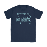Nevertheless, She Persisted Ladies T-shirt - Audio Swag
