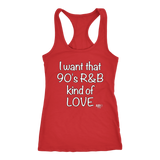 I Want That 90's R&B Kind of LOVE Ladies Racerback Tank Top