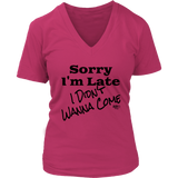 Sorry I'm Late I Didn't Wanna Come (blk) Ladies V-neck T-shirt - Audio Swag