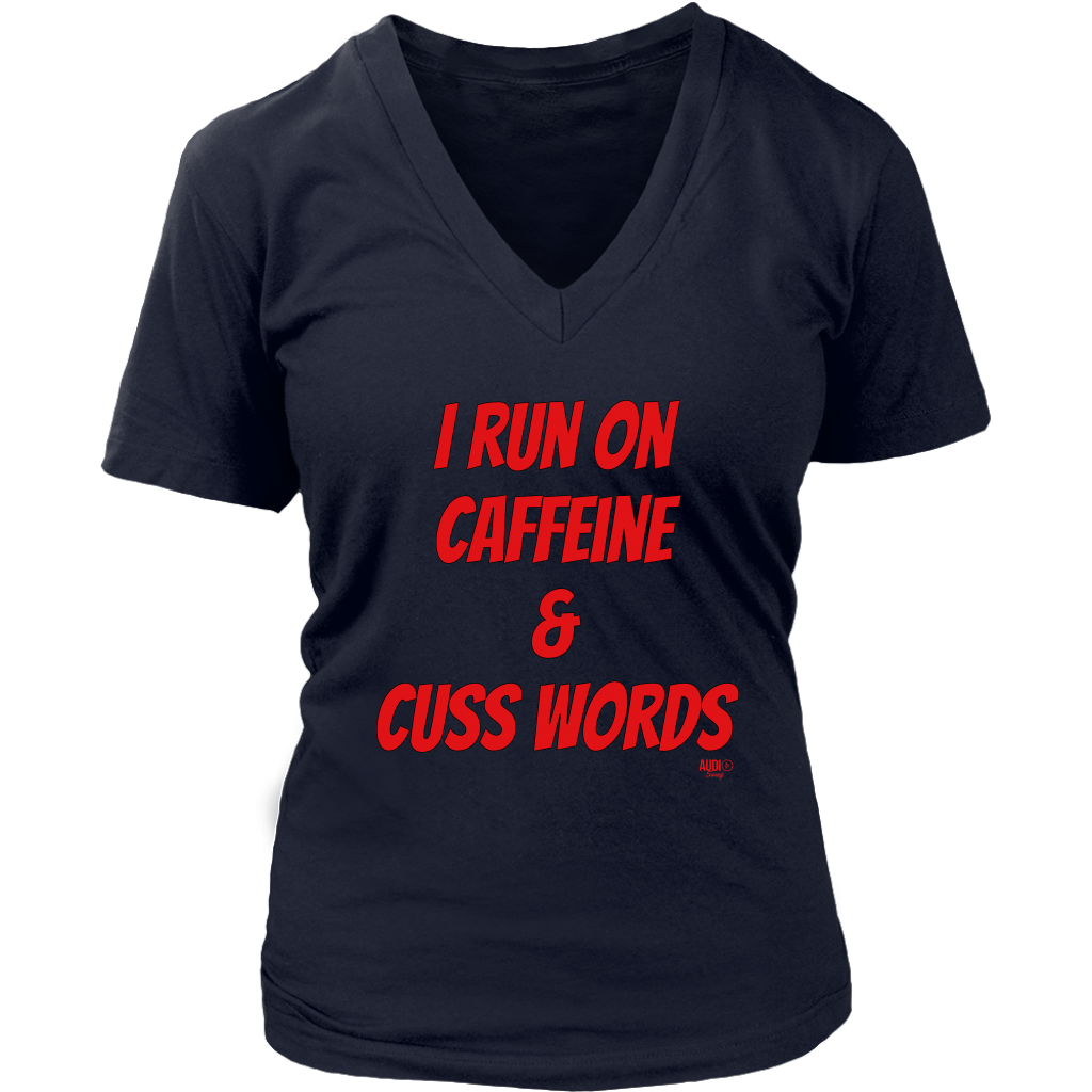 I Run On Caffeine & Cuss Words Ladies V-neck T-shirt - Audio Swag