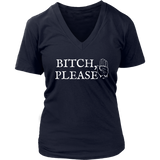 Bitch, Please Ladies V-neck T-shirt - Audio Swag