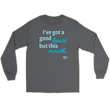 I've Got a Good Heart But This Mouth...Long Sleeve T-shirt - Audio Swag