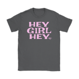 Hey Girl Hey Ladies T-shirt