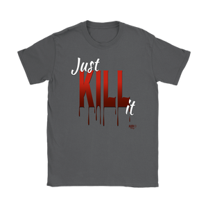 Just Kill It Ladies T-shirt - Audio Swag