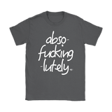 Abso-fucking-lutely Ladies T-shirt - Audio Swag