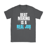Beat Making Is A Real Job Ladies T-shirt - Audio Swag