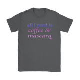 All I Need Is Coffee & Mascara Ladies T-shirt - Audio Swag