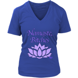Namaste, Bitches Ladies V-neck T-shirt