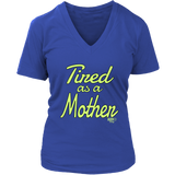 Tired as a Mother Ladies V-neck T-shirt