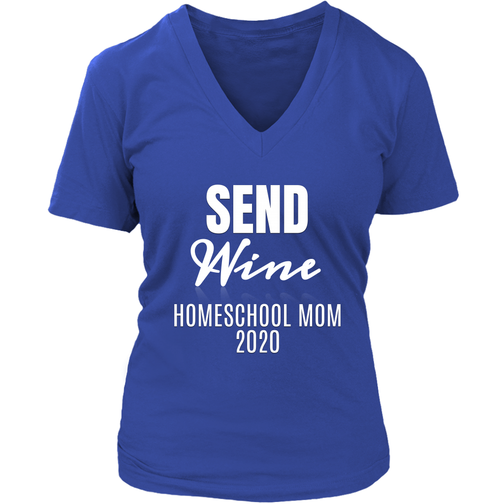 Send Wine Homeschool Mom 2020 Ladies V-neck T-shirt - Audio Swag