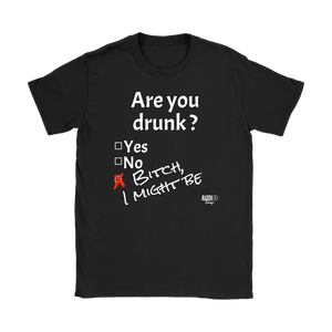 Are You Drunk Ladies T-shirt - Audio Swag