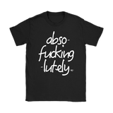 Abso-fucking-lutely Ladies T-shirt - Audio Swag