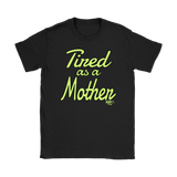 Tired as a Mother Ladies T-shirt - Audio Swag