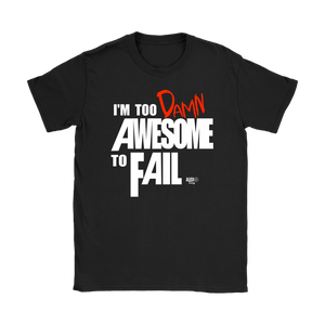 Too Damn Awesome To Fail Ladies T-shirt - Audio Swag