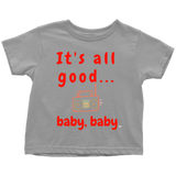It's All Good Baby, Baby Toddler T-shirt - Audio Swag