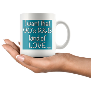 I Want That 90's R&B Kind of LOVE Mug - Audio Swag