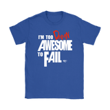 Too Damn Awesome To Fail Ladies T-shirt