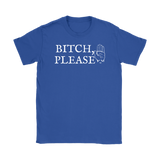Bitch, Please Ladies T-shirt - Audio Swag