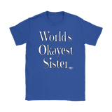 World's Okayest Sister Ladies T-shirt - Audio Swag