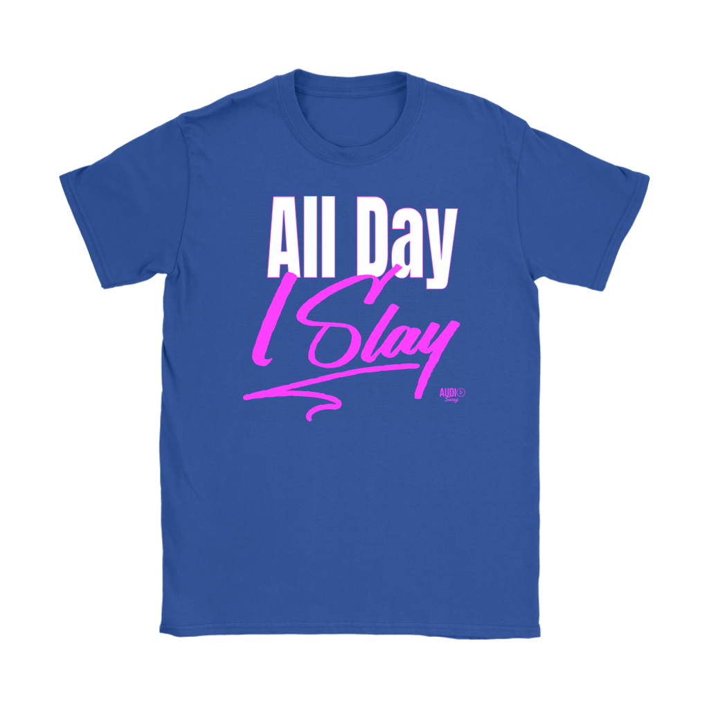 All Day I Slay Ladies T-shirt - Audio Swag