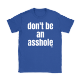 Don't Be An Asshole Ladies T-shirt