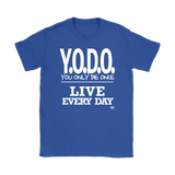 Y.O.D.O. Live Every Day Ladies T-shirt - Audio Swag